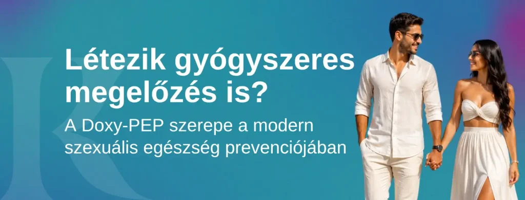 Létezik gyógyszeres megelőzés is? – A Doxy PEP szerepe a modern szexuális egészség prevenciójában
