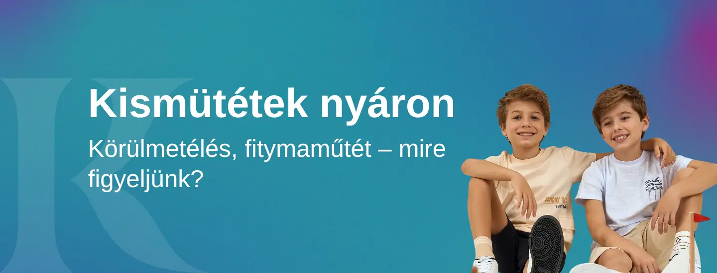 Kisműtétek nyáron a KOC ban: körülmetélés, fitymaműtét – mire figyeljünk?