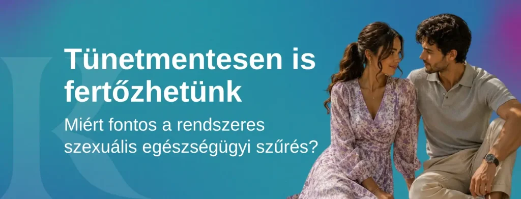 Tünetmentesen is fertőzhetünk – Miért fontos a rendszeres szexuális egészségügyi szűrés?